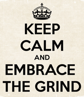 embrace the grind